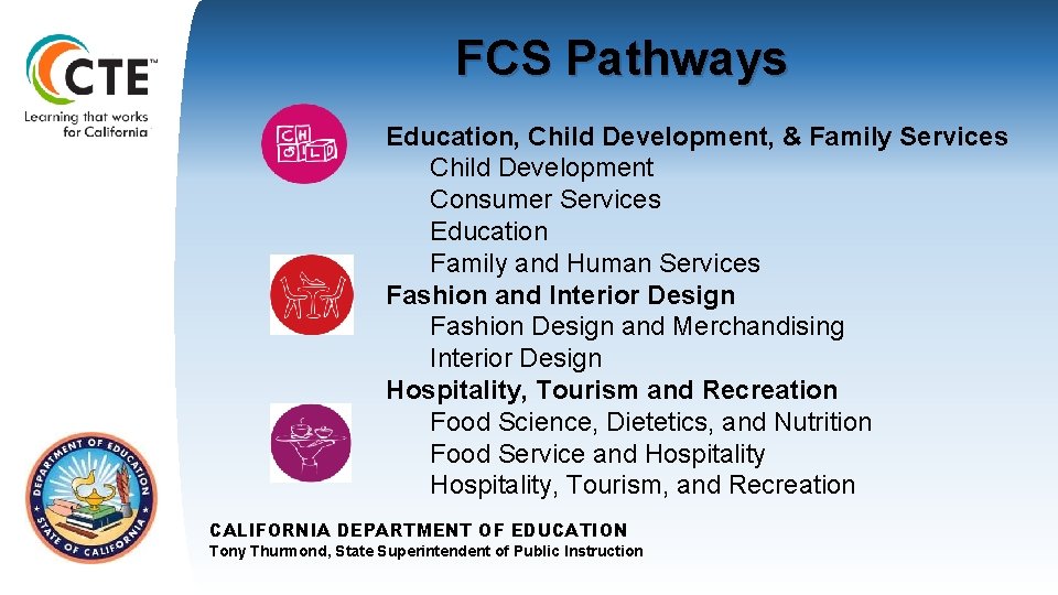FCS Pathways TOM TORLAKSON State Superintendent of Public Instruction Education, Child Development, & Family