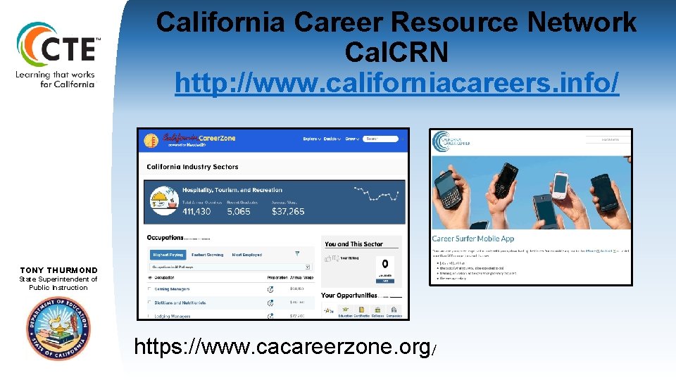 California Career Resource Network Cal. CRN http: //www. californiacareers. info/ TOM TORLAKSON TONY THURMOND