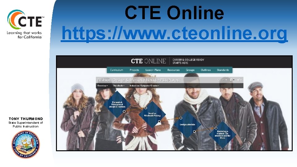 CTE Online https: //www. cteonline. org TOM TORLAKSON TONY THURMOND State. Superintendentof State of.