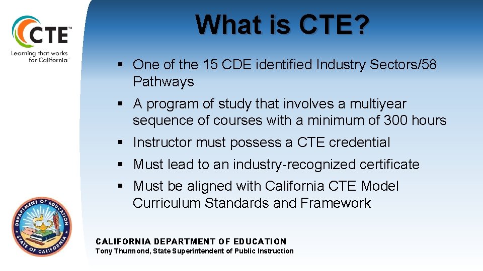 What is CTE? § One of the 15 CDE identified Industry Sectors/58 Pathways §