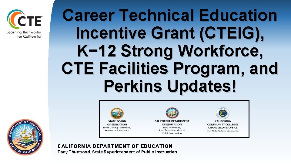 Career Technical Education Incentive Grant (CTEIG), K− 12 Strong Workforce, CTE Facilities Program, and