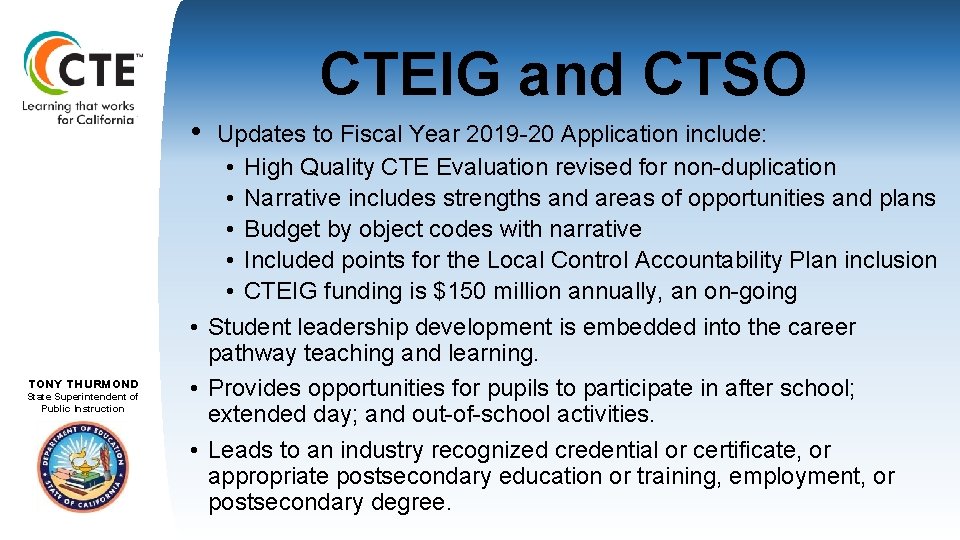 CTEIG and CTSO • Updates to Fiscal Year 2019 -20 Application include: TOM TORLAKSON