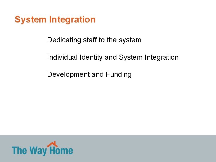 System Integration Dedicating staff to the system Individual Identity and System Integration Development and