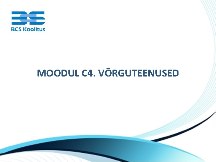 MOODUL C 4. VÕRGUTEENUSED MOODUL C 4. VÕRGUTEENUSED