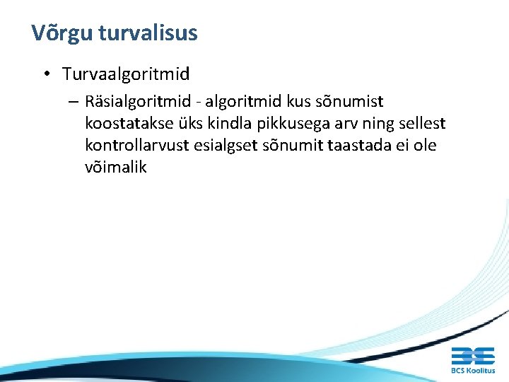 Võrgu turvalisus • Turvaalgoritmid – Räsialgoritmid - algoritmid kus sõnumist koostatakse üks kindla pikkusega Võrgu turvalisus • Turvaalgoritmid – Räsialgoritmid - algoritmid kus sõnumist koostatakse üks kindla pikkusega