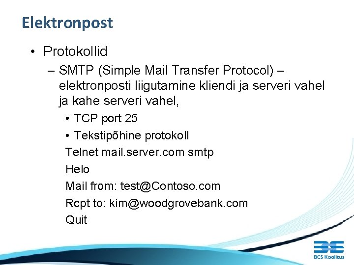 Elektronpost • Protokollid – SMTP (Simple Mail Transfer Protocol) – elektronposti liigutamine kliendi ja