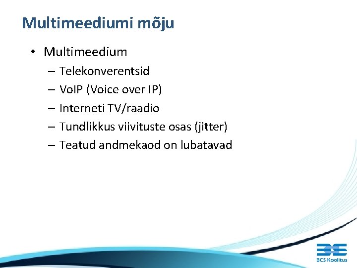 Multimeediumi mõju • Multimeedium – Telekonverentsid – Vo. IP (Voice over IP) – Interneti