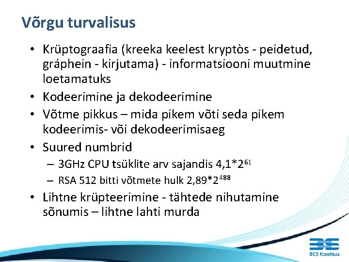 Võrgu turvalisus • Krüptograafia (kreeka keelest kryptòs - peidetud, gráphein - kirjutama) - informatsiooni