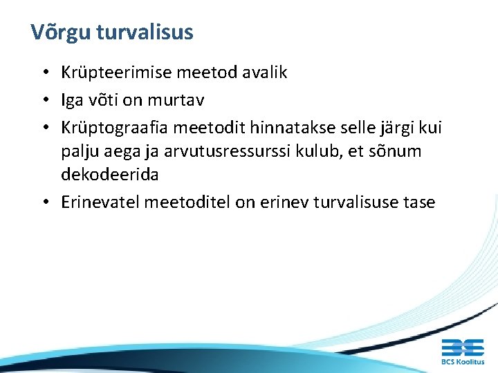 Võrgu turvalisus • Krüpteerimise meetod avalik • Iga võti on murtav • Krüptograafia meetodit