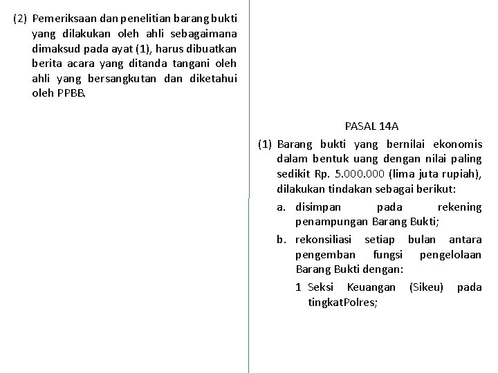 (2) Pemeriksaan dan penelitian barang bukti yang dilakukan oleh ahli sebagaimana dimaksud pada ayat