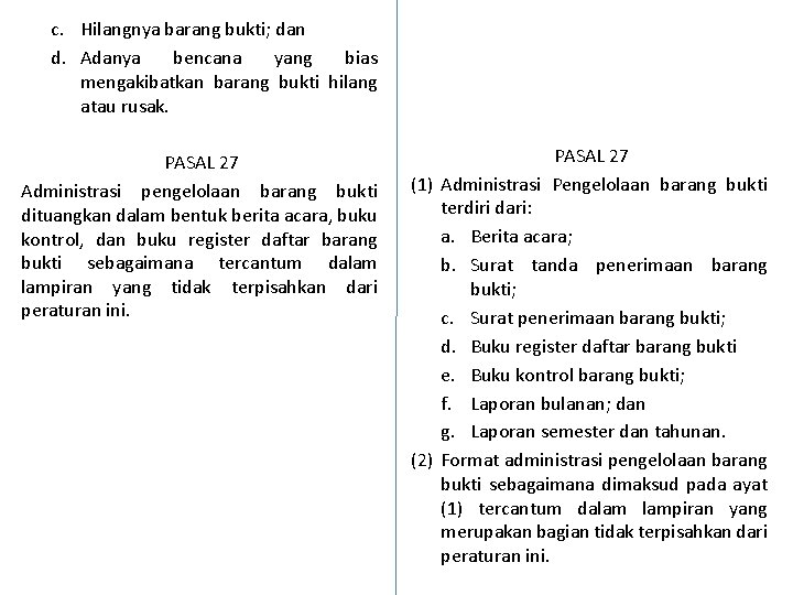 c. Hilangnya barang bukti; dan d. Adanya bencana yang bias mengakibatkan barang bukti hilang