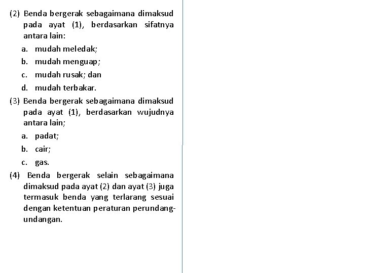 (2) Benda bergerak sebagaimana dimaksud pada ayat (1), berdasarkan sifatnya antara lain: a. mudah