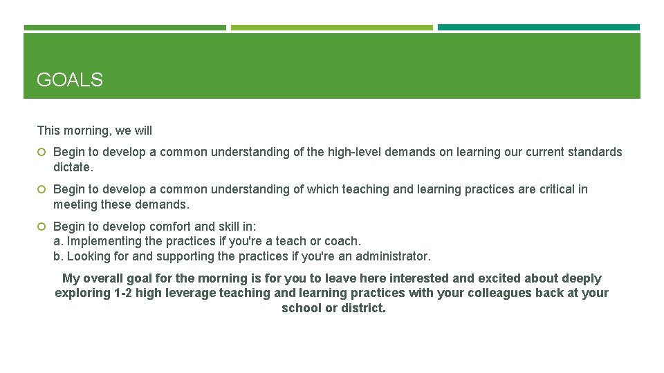 GOALS This morning, we will Begin to develop a common understanding of the high-level