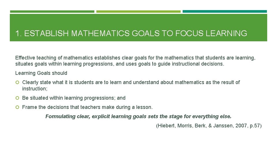 1. ESTABLISH MATHEMATICS GOALS TO FOCUS LEARNING Effective teaching of mathematics establishes clear goals