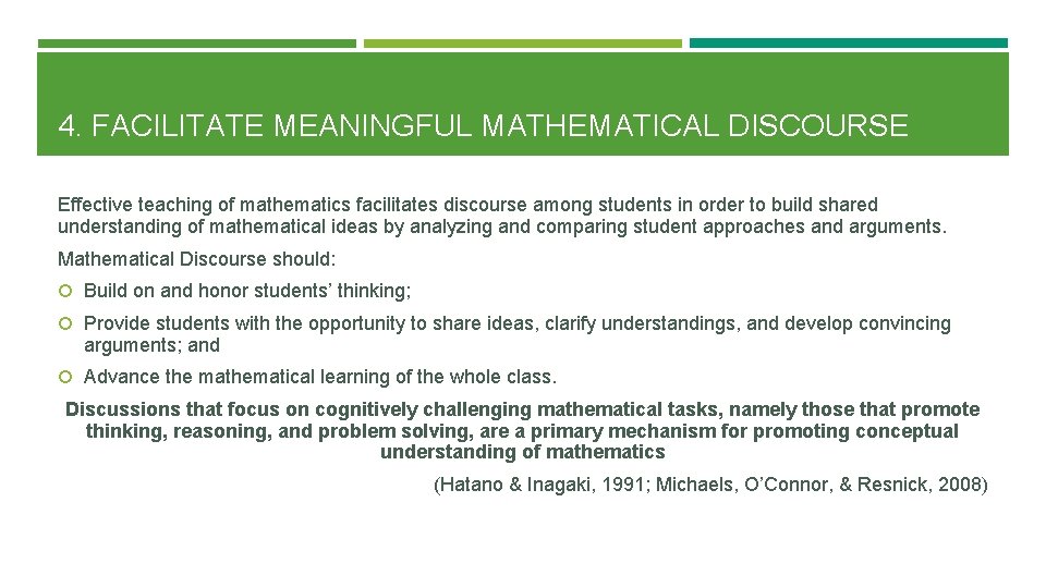 4. FACILITATE MEANINGFUL MATHEMATICAL DISCOURSE Effective teaching of mathematics facilitates discourse among students in