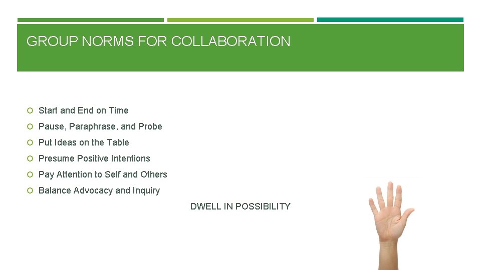 GROUP NORMS FOR COLLABORATION Start and End on Time Pause, Paraphrase, and Probe Put