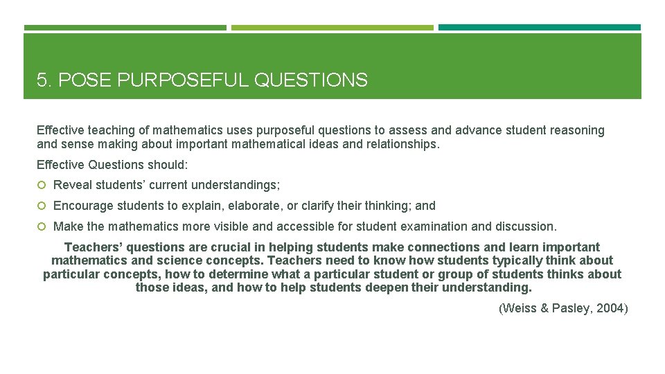 5. POSE PURPOSEFUL QUESTIONS Effective teaching of mathematics uses purposeful questions to assess and