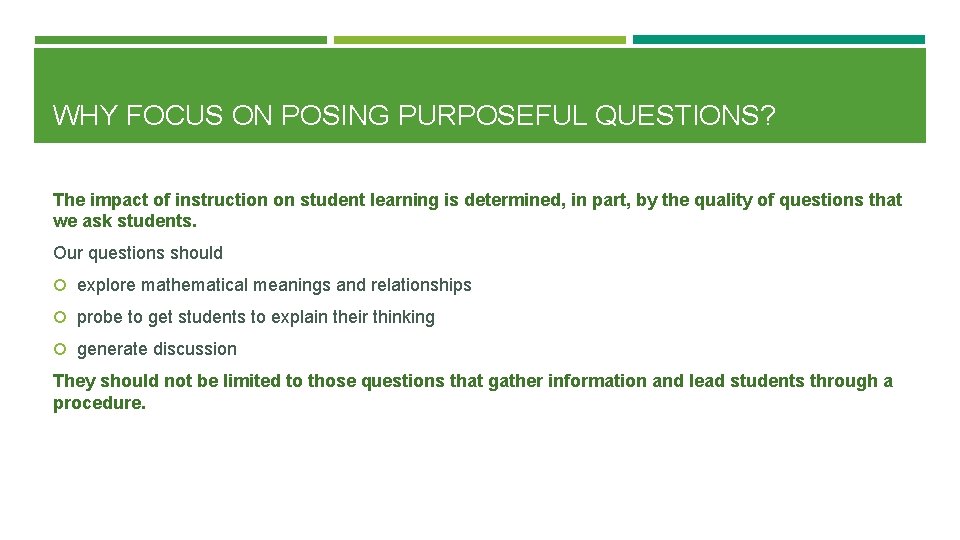 WHY FOCUS ON POSING PURPOSEFUL QUESTIONS? The impact of instruction on student learning is