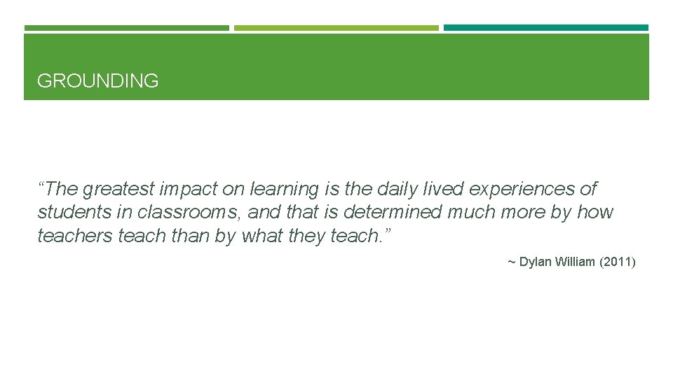 GROUNDING “The greatest impact on learning is the daily lived experiences of students in