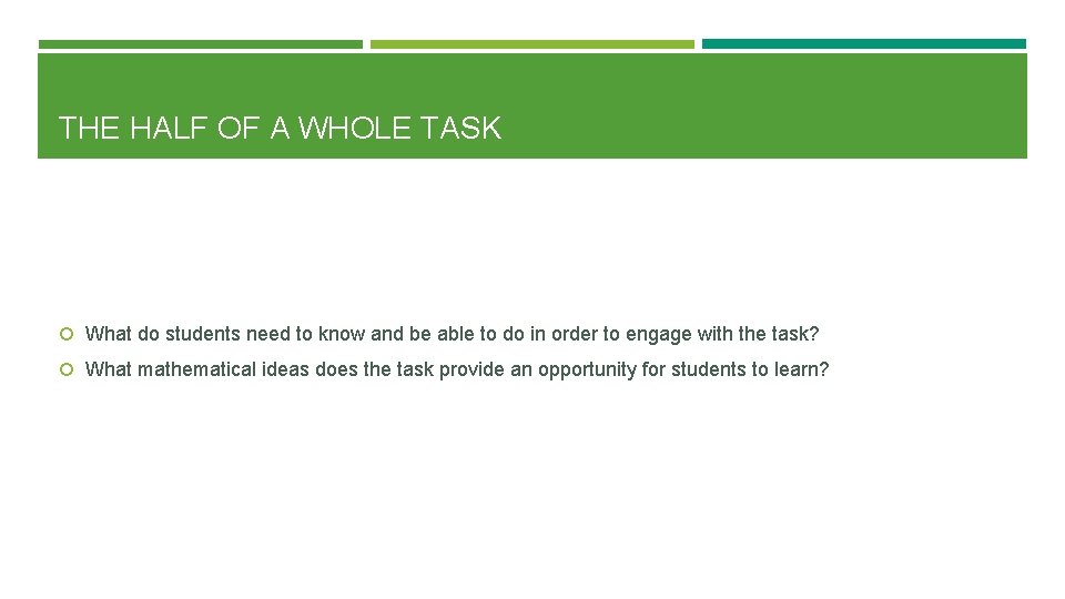 THE HALF OF A WHOLE TASK What do students need to know and be