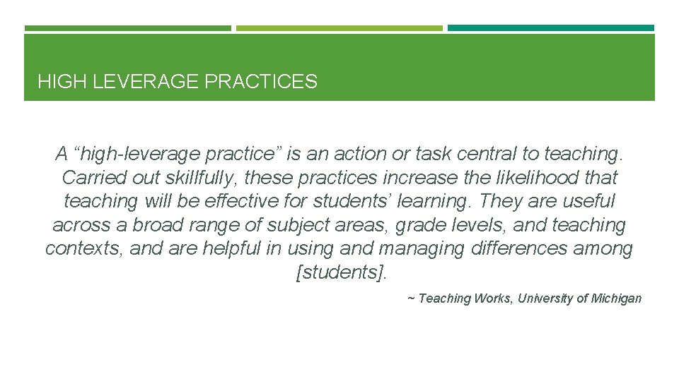 HIGH LEVERAGE PRACTICES A “high-leverage practice” is an action or task central to teaching.