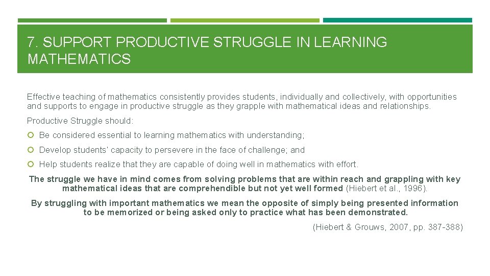 7. SUPPORT PRODUCTIVE STRUGGLE IN LEARNING MATHEMATICS Effective teaching of mathematics consistently provides students,