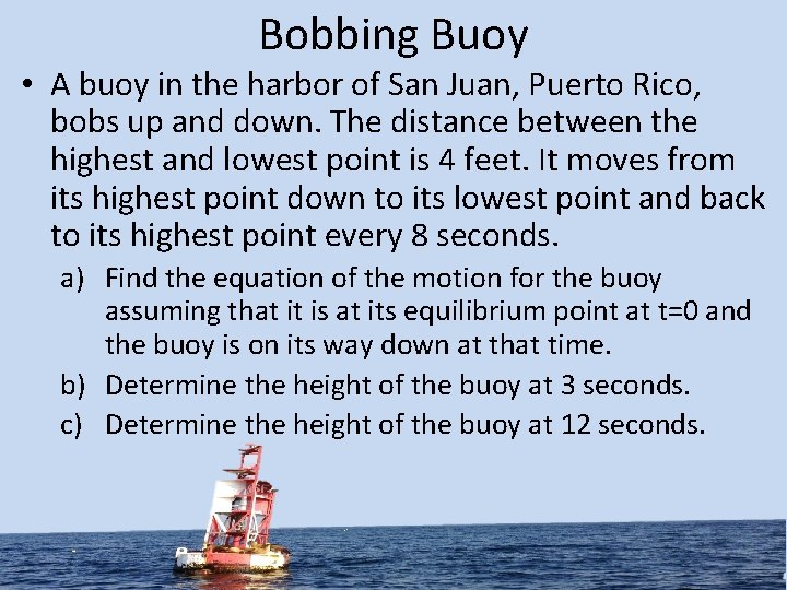 Bobbing Buoy • A buoy in the harbor of San Juan, Puerto Rico, bobs