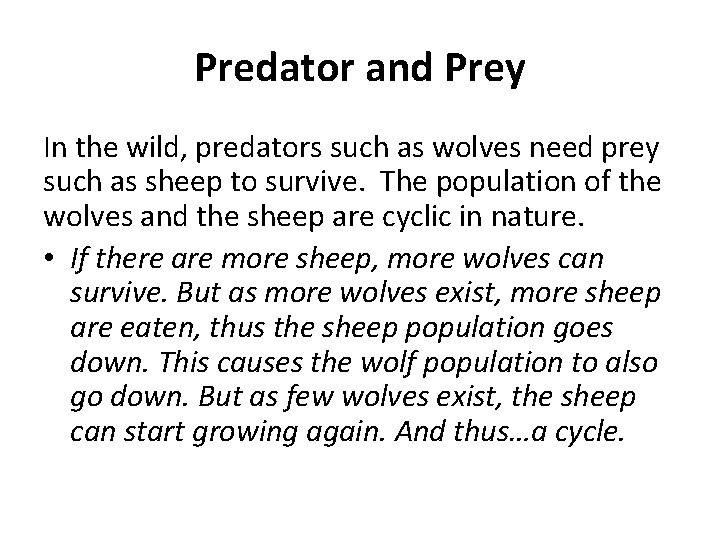 Predator and Prey In the wild, predators such as wolves need prey such as