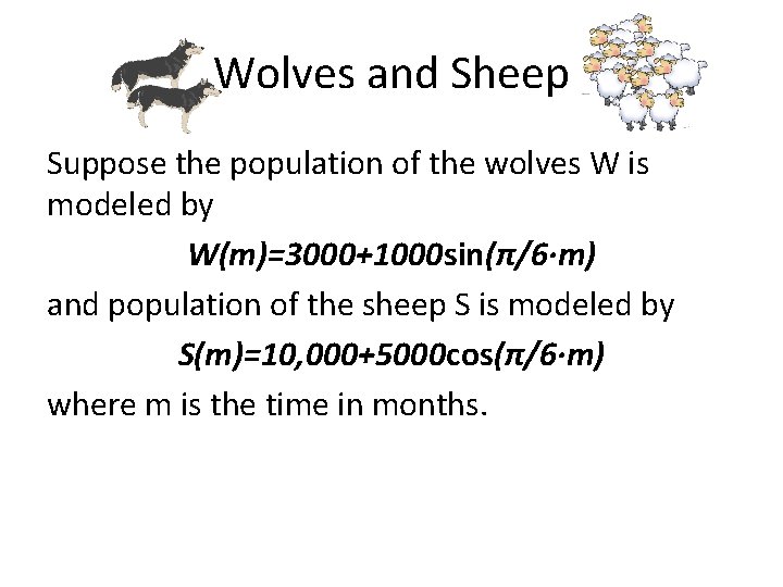 Wolves and Sheep Suppose the population of the wolves W is modeled by W(m)=3000+1000