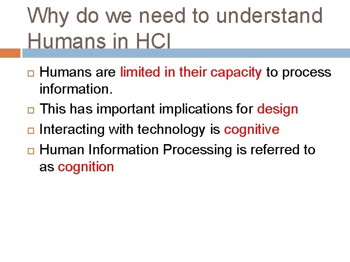 Why do we need to understand Humans in HCI Humans are limited in their