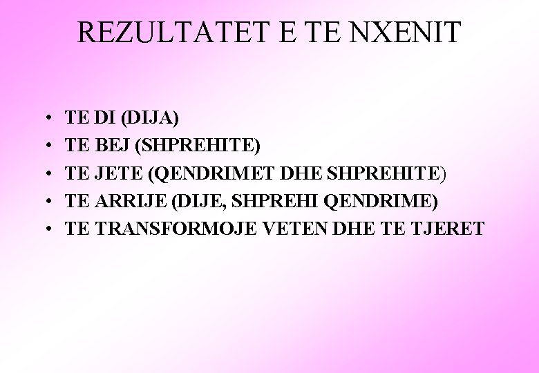 REZULTATET E TE NXENIT • • • TE DI (DIJA) TE BEJ (SHPREHITE) TE