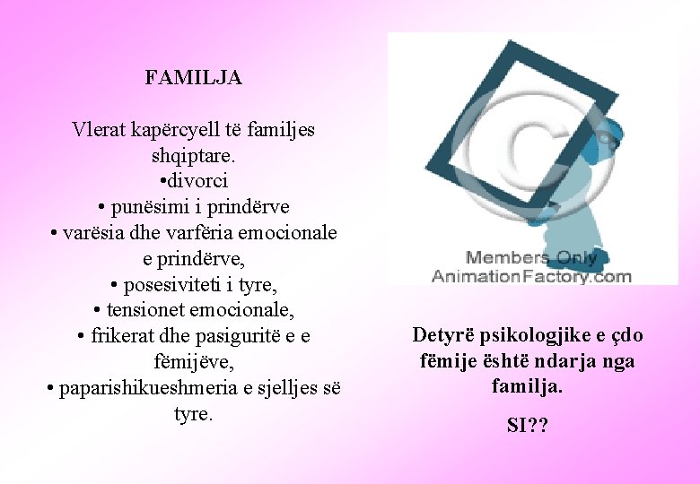 FAMILJA Vlerat kapërcyell të familjes shqiptare. • divorci • punësimi i prindërve • varësia