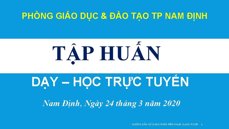 PHÒNG GIÁO DỤC & ĐÀO TẠO TP NAM ĐỊNH TẬP HUẤN DẠY – HỌC