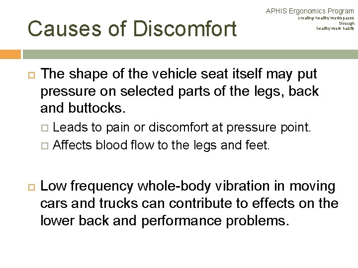 APHIS Ergonomics Program Causes of Discomfort The shape of the vehicle seat itself may APHIS Ergonomics Program Causes of Discomfort The shape of the vehicle seat itself may