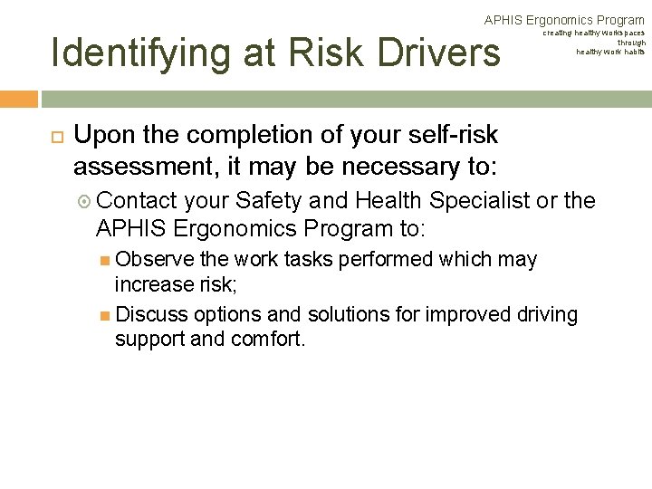 APHIS Ergonomics Program Identifying at Risk Drivers creating healthy workspaces through healthy work habits APHIS Ergonomics Program Identifying at Risk Drivers creating healthy workspaces through healthy work habits