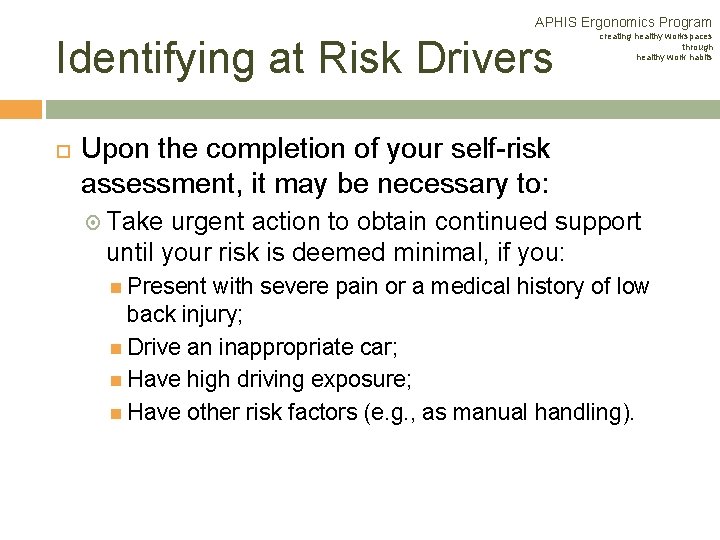 APHIS Ergonomics Program Identifying at Risk Drivers creating healthy workspaces through healthy work habits APHIS Ergonomics Program Identifying at Risk Drivers creating healthy workspaces through healthy work habits