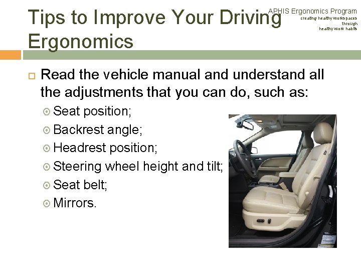 Tips to Improve Your Driving Ergonomics APHIS Ergonomics Program creating healthy workspaces through healthy Tips to Improve Your Driving Ergonomics APHIS Ergonomics Program creating healthy workspaces through healthy