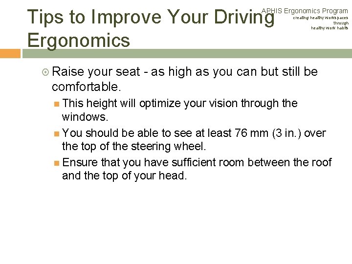 Tips to Improve Your Driving Ergonomics APHIS Ergonomics Program creating healthy workspaces through healthy Tips to Improve Your Driving Ergonomics APHIS Ergonomics Program creating healthy workspaces through healthy