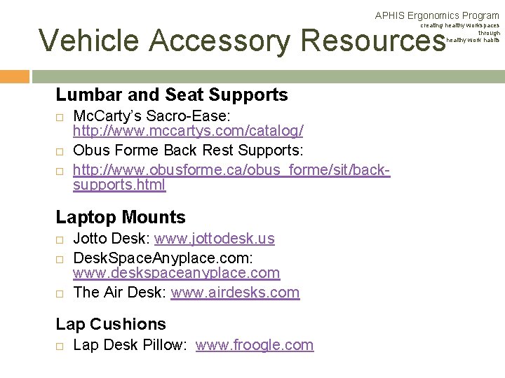 APHIS Ergonomics Program creating healthy workspaces through healthy work habits Vehicle Accessory Resources Lumbar APHIS Ergonomics Program creating healthy workspaces through healthy work habits Vehicle Accessory Resources Lumbar