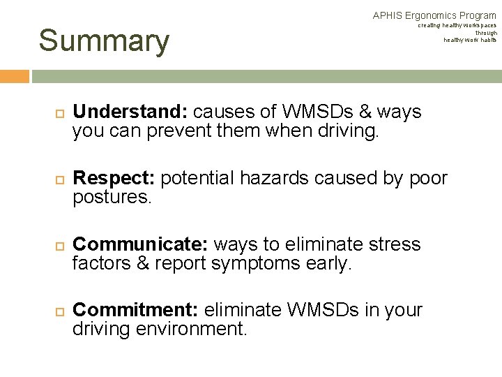 APHIS Ergonomics Program Summary creating healthy workspaces through healthy work habits Understand: causes of APHIS Ergonomics Program Summary creating healthy workspaces through healthy work habits Understand: causes of
