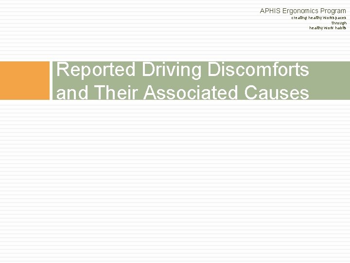 APHIS Ergonomics Program creating healthy workspaces through healthy work habits Reported Driving Discomforts and APHIS Ergonomics Program creating healthy workspaces through healthy work habits Reported Driving Discomforts and