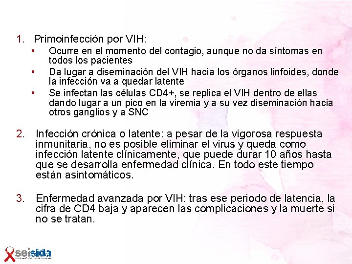 1. Primoinfección por VIH: • • • Ocurre en el momento del contagio, aunque