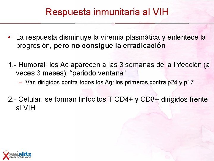 Respuesta inmunitaria al VIH • La respuesta disminuye la viremia plasmática y enlentece la