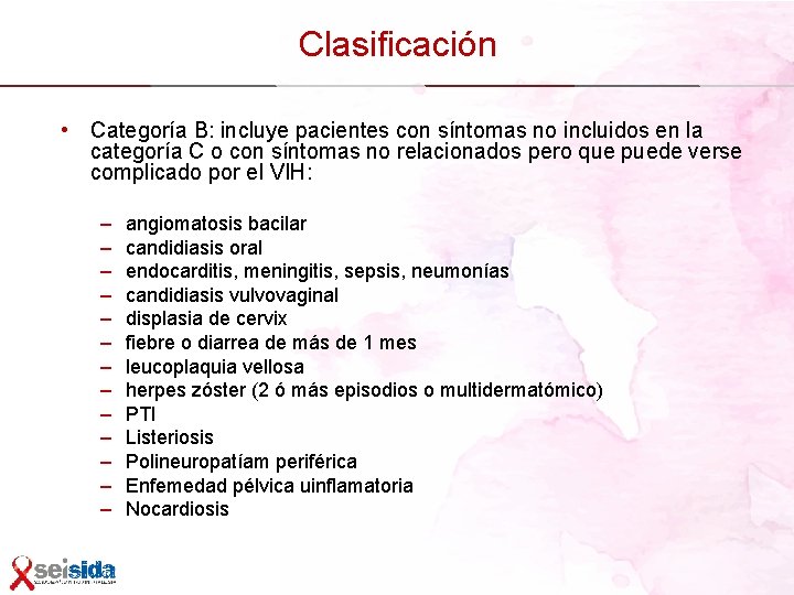 Clasificación • Categoría B: incluye pacientes con síntomas no incluidos en la categoría C