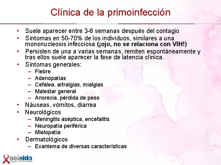 Clínica de la primoinfección • Suele aparecer entre 3 -6 semanas después del contagio