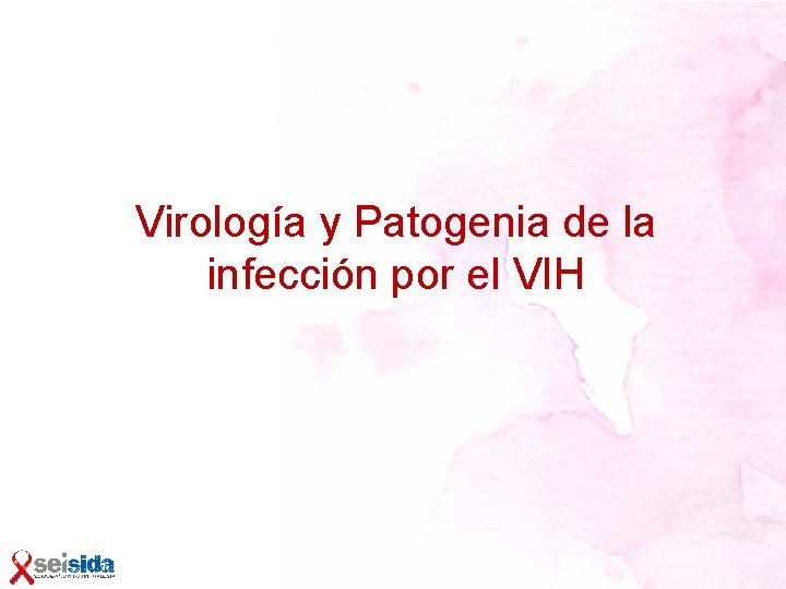 Virología y Patogenia de la infección por el VIH 