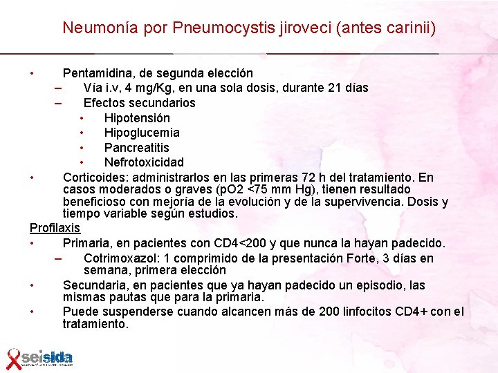 Neumonía por Pneumocystis jiroveci (antes carinii) • Pentamidina, de segunda elección – Vía i.