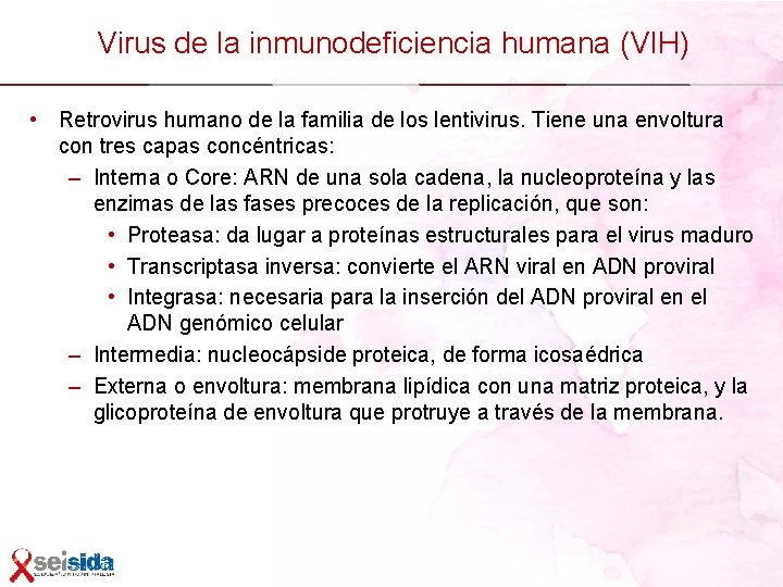 Virus de la inmunodeficiencia humana (VIH) • Retrovirus humano de la familia de los