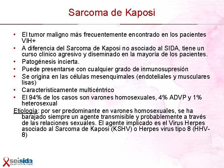 Sarcoma de Kaposi • El tumor maligno más frecuentemente encontrado en los pacientes VIH+