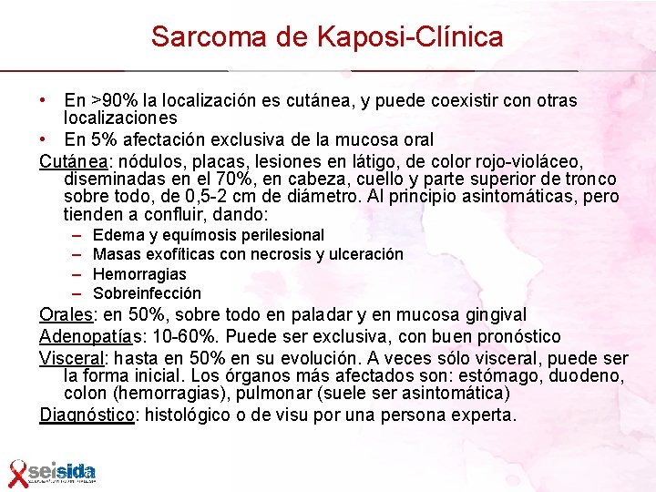 Sarcoma de Kaposi-Clínica • En >90% la localización es cutánea, y puede coexistir con